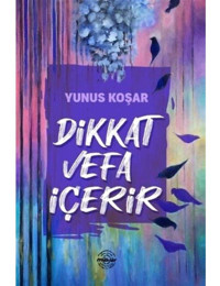 Dikkat Vefa İçerir - Yunus Koşar - Mühür Kitaplığı
