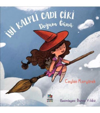 İthaki Yayınları Iyi Kalpli Cadı Çiki/doğum Günü - Ceylan Koryürek