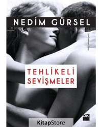 Tehlikeli Sevişmeler - Nedim Gürsel - Doğan Kitap