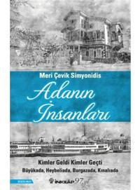 Adanın İnsanları: Kimler Geldi Kimler Geçti - Büyükada Heybeliada Burgazada Kınalıada - Meri Çevik Simyonidis - İnkılap Kitabevi