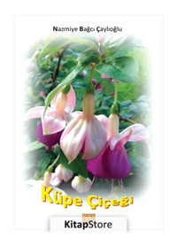 Küpe Çiçeği - Nazmiye Bağcı Çaylıoğlu - Tunç Yayıncılık