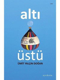 Altı Üstü - Ümit Yalçın Doğan - Ayrıkotu Yayınları