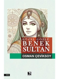 Güzel Gözlü Benek Sultan - Osman Çeviksoy - Çınaraltı Yayınları