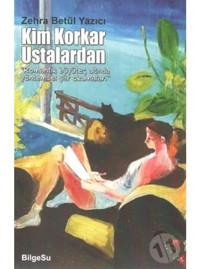 Kim Korkar Ustalardan - Zehra Betül Yazıcı - Bilgesu Yayıncılık