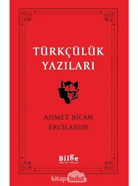 Türkçülük Yazıları - Ahmet Bican Ercilasun - Bilge Kültür Sanat