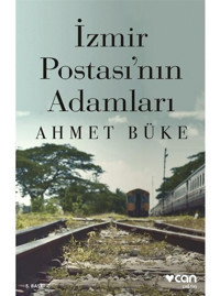 İzmir Postası'nın Adamları - Ahmet Büke - Can Yayınları