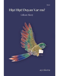 Hişt Hişt! Duyan Var mı? - Gülcan Aksoy - Ayrıkotu Yayınları