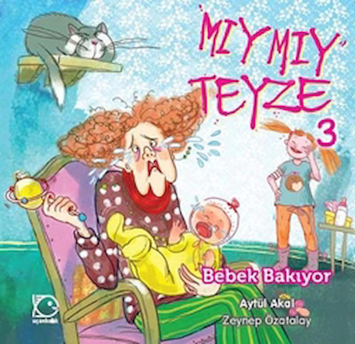 Mıymıy Teyze -3 Bebek Bakıyor / Aytül Akal / Uçanbalık Yayıncılık / 9789755873732