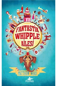 Pegasus Yayınları Fantastik Whipple Ailesi - Pegasus Yayınları - Matthew Ward Kitabı