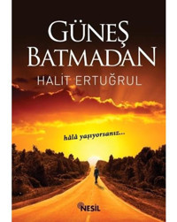 Güneş Batmadan Yavuz Bahadıroğlu Nesil Yayınları