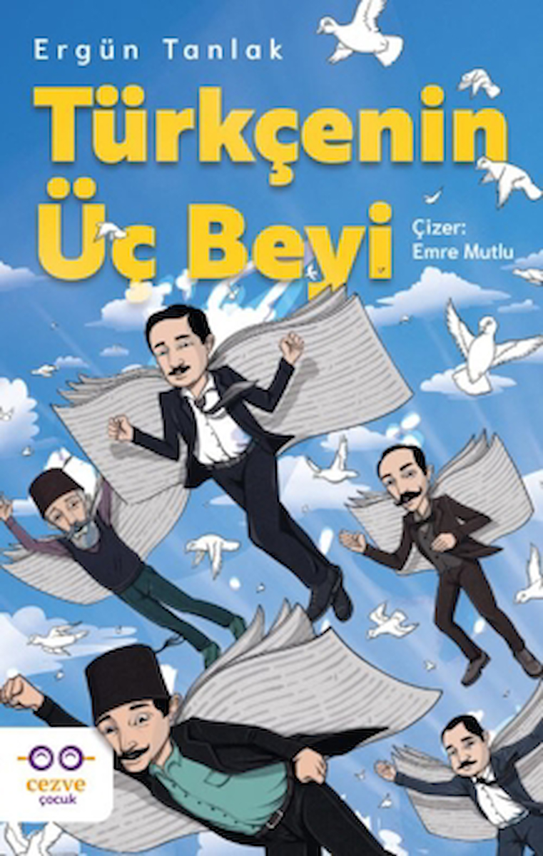 Türkçenin Üç Beyi / Ergün Tanlak / Cezve Çocuk / 9786258480832