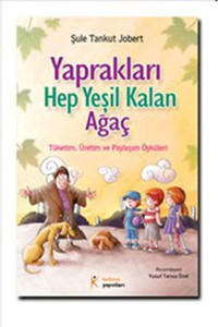 Kelime Yayınları Yaprakları Hep Yeşil Kalan Ağaç Tüketim Üretim Ve Paylaşım Öyküleri