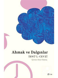Ahmak ve Dalgınlar - İbnü'l-Cevzi - Şule Yayınları
