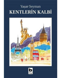 Kentlerin Kalbi - Yaşar Seyman - Bilgi Yayınevi