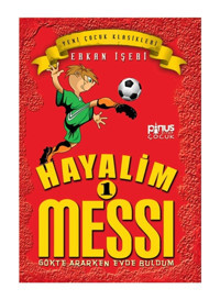 Pinus Kitap Hayalim Messi - 1 : Gökte Ararken Evde Buldum