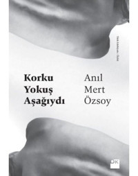 Korku Yokuş Aşağıydı - Anıl Mert Özsoy - Doğan Kitap