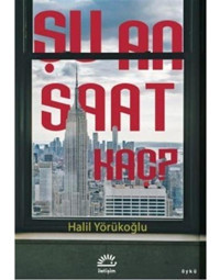 Şu An Saat Kaç? - Halil Yörükoğlu - İletişim Yayınları