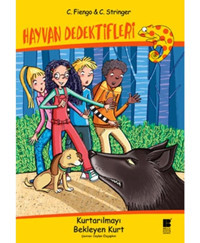 Hayvan Dedektifleri Kurtarılmayı Bekleyen Kurt - C. Stringer - C. Fiengo - Bilge Kültür Sanat