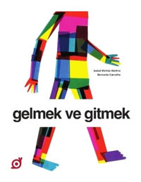 Gelmek ve Gitmek - İsabel Minhos Martins - Koç Üniversitesi Yayınları