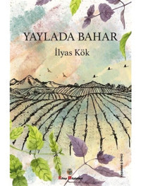 Yaylada Bahar - İlyas Kök - Kitap Müptelası Yayınları