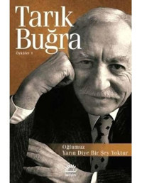 Oğlumuz - Yarın Diye Bir Şey Yoktur - Öyküler 1 - Tarık Buğra - İletişim Yayınları