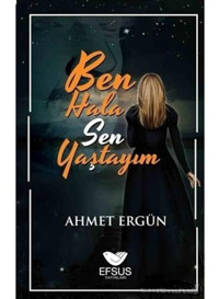 Ben Hala Sen Yaştayım - Ahmet Ergün - Efsus