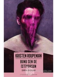 Bunu Sen de İstiyorsun - Kristen Roupenian - İthaki Yayınları
