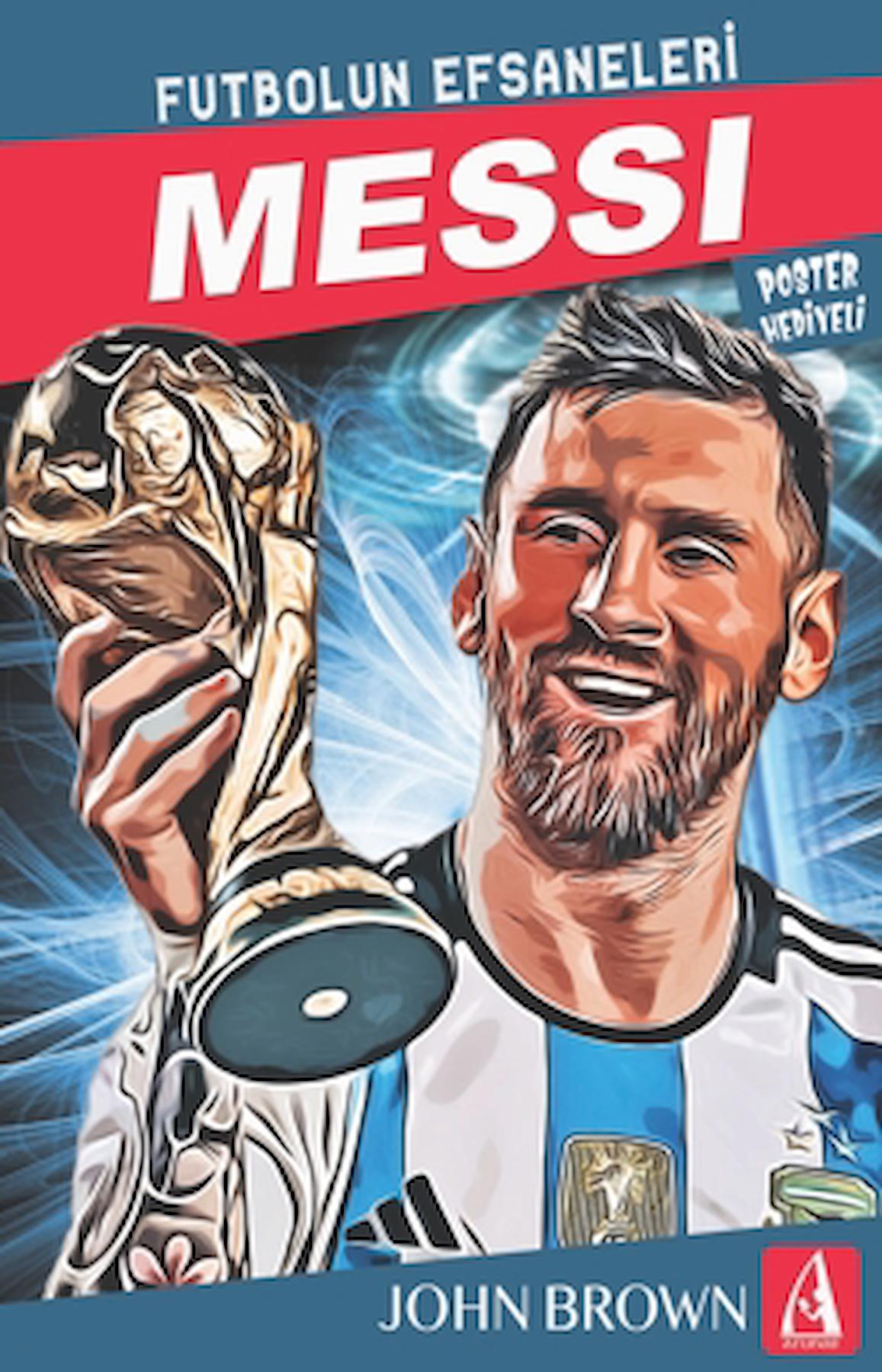 Messi Futbolun Efsaneleri / John Brown / Arunas Yayıncılık / 9786052287750