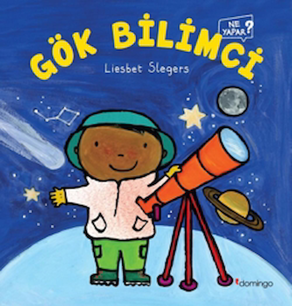 Gök Bilimci Ne Yapar? / Liesbet Slegers / Domingo Yayınevi / 9786051983462
