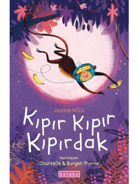 Kıpır Kıpır Kıpırdak - Jeanne Willis - Ketebe