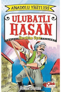 Çilek Kitaplar Ulubatlı Hasan - Anadolu Yiğitleri 1 / İbrahim Uçar / Çilek Kitaplar / 9786051183947