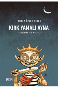 Kor Kitap Kırk Yamalı Ayna - Yetişkinler İçin Masallar- Melek Özlem Sezer