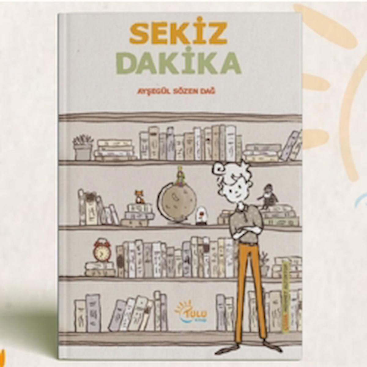 Sekiz Dakika / Ayşegül Sözen Dağ / Tulu Kitap / 9786259970097