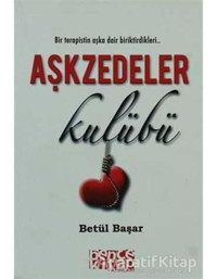 Aşkzedeler Kulübü - Betül Başar - Bence Kitap
