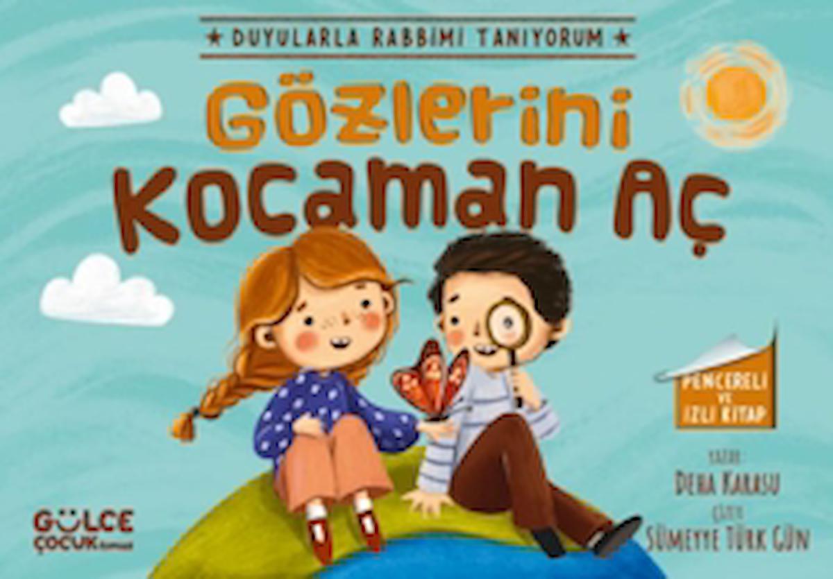 Gözlerini Kocaman Aç - Duyularla Rabbimi Tanıyorum 3 (Pencereli Kitap) / Gülce Çocuk / 9786256360242