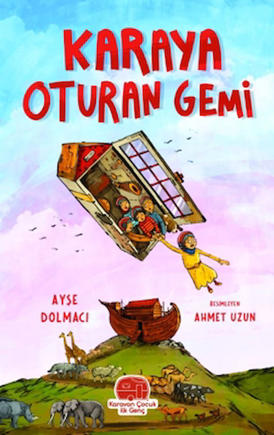 Karaya Oturan Gemi / Ayşe Dolmacı / Karavan Çocuk Yayınları / 9786259462837