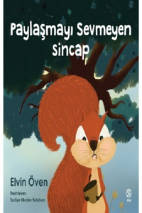 Sia Kitap Paylaşmayı Sevmeyen Sincap _son Baskı Elvin Öven