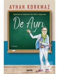 Öğretmen ve Yöneticinin Okul İklimi Oluşturması - De Ayrı - Ayhan Korkmaz - Alfa Yayıncılık