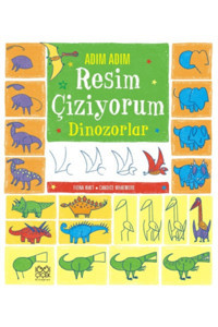 1001 Çiçek Kitaplar Adım Adım Resim Çiziyorum - Dinozorlar Fiona Watt