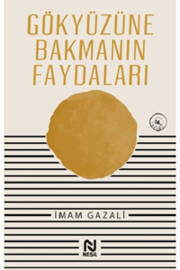Nesil Yayınları Gökyüzüne Bakmanın Faydaları - - Imam Gazali Kitabı