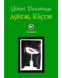 Aşktır İlaçtır - Yüksel Pazarkaya - Cem Yayınevi