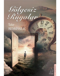 Gölgesiz Rüyalar - Tahir Keskinkılıç - Destek Yayınları