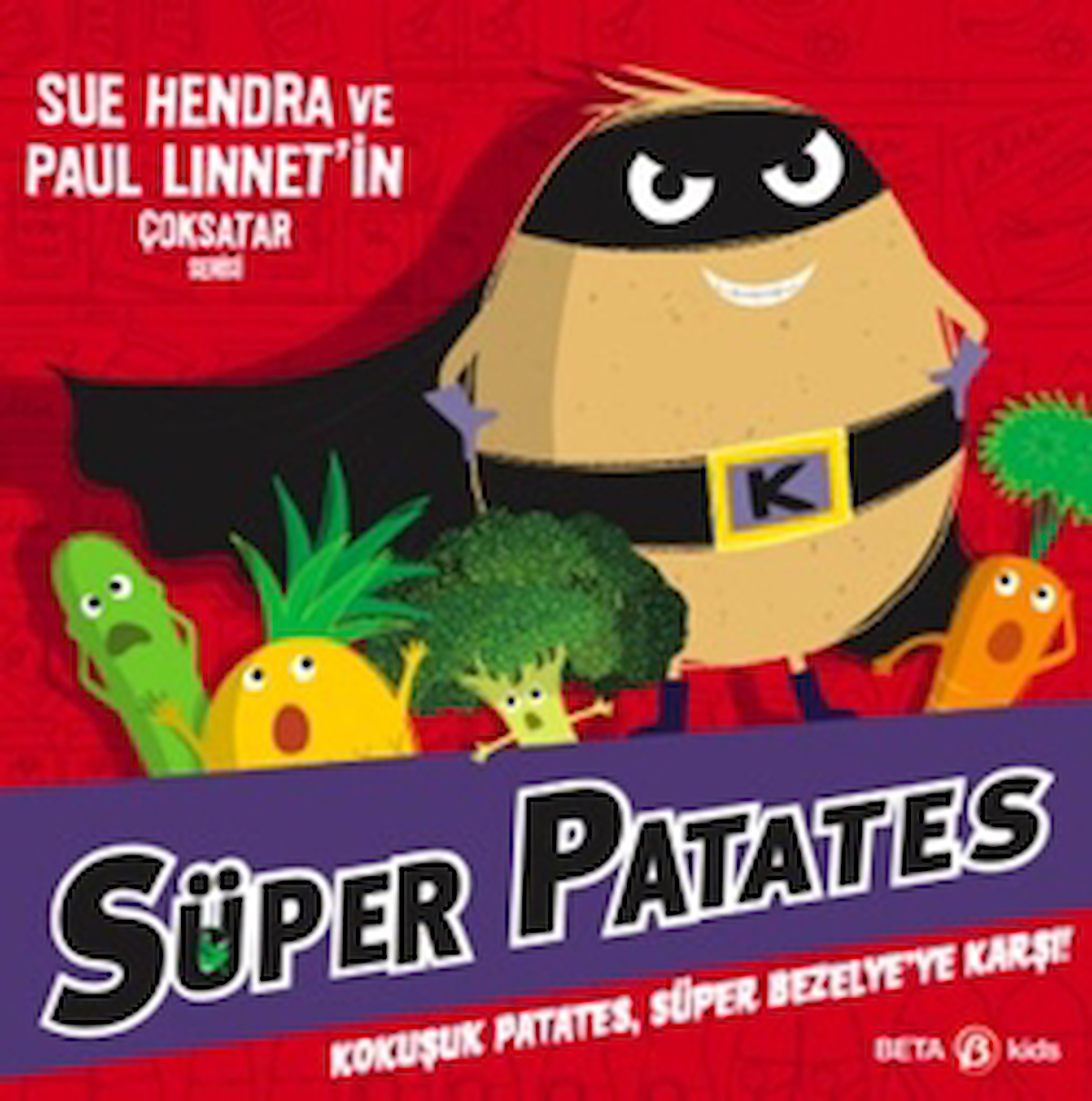 Süper Patates Kokuşuk Patates, Süper Bezelye’ye Karşı! / Sue Hendra / Beta Kids / 9786254236747