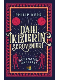 Dahi İkizlerin Serüvenleri-Akhenaten Macerası - Philip Kerr - Büyülü Fener