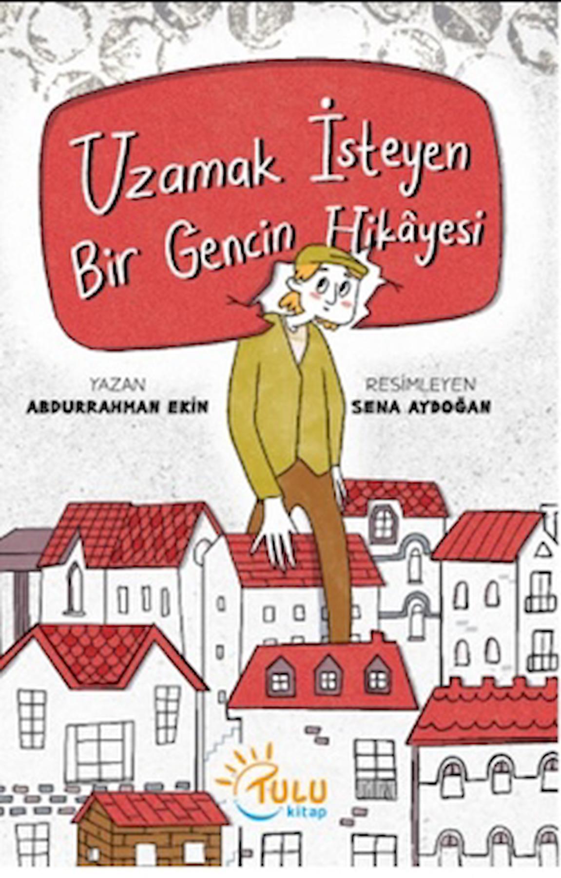 Uzamak İsteyen Bir Gencin Hikayesi / Abdurrahman Ekinci / Tulu Kitap / 9786259924335