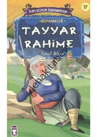 Kurtuluşun Kahramanları -Tayyar Rahime - İsmail Bilgin - Timaş Çocuk