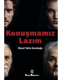 Konuşmamız Lazım - Niyazi Talha Karaboğa - Kitap Müptelası Yayınları
