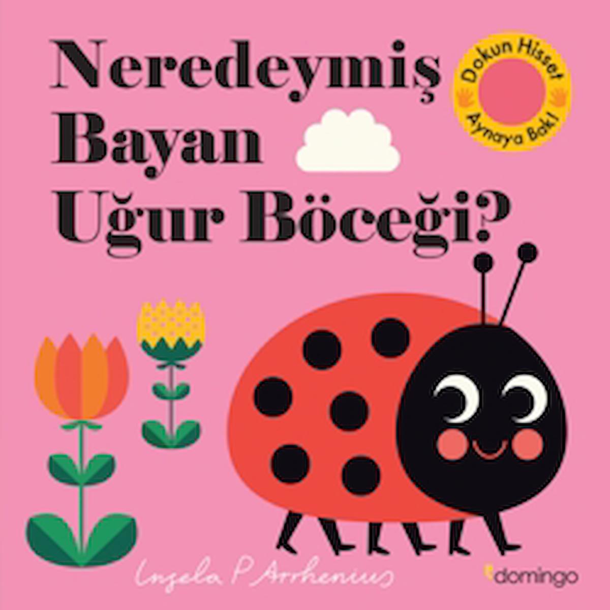 Neredeymiş Bayan Uğur Böceği? / Kolektif / Domingo Yayınevi / 9786051982786 / Ciltli