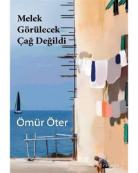 Melek Görülecek Çağ Değildi - Ömür Öter - Ayrıkotu Yayınları