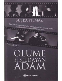 Ölüme Fısıldayan Adam - Özel Baskı - Büşra Yılmaz - Epsilon Yayınevi
